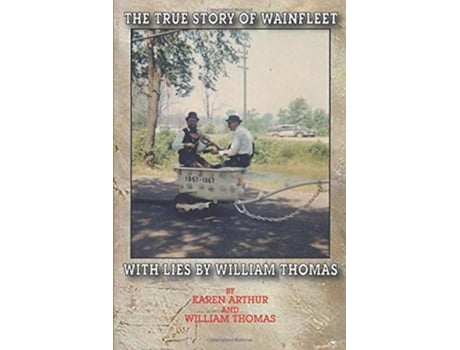 Livro The True Story of Wainfleet With Lies by William Thomas de Karen Arthur William Thomas (Inglês)