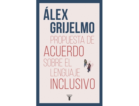 Livro Propuesta De Acuerdo Sobre El Lenguaje Inclusivo de Grijelmo, Alex (Espanhol)