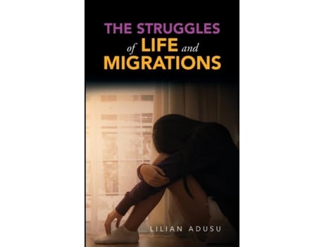Livro The Struggles Of Life And Migrations De Lilian Adusu (inglês)