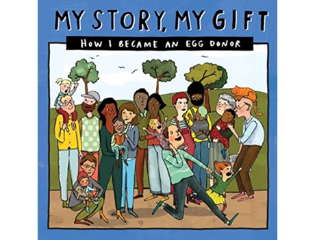 Livro 026 MY STORY MY GIFT HOW I BECAME AN EGG DONOR 026 Our Story 026eggdonorUnknownfamilies de Donor Conception Network (Inglês)