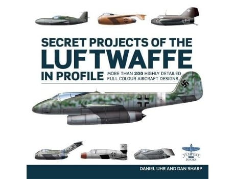 Livro Secret Projects of the Luftwaffe In Profile de Daniel Uhr (Inglês - Capa Dura)