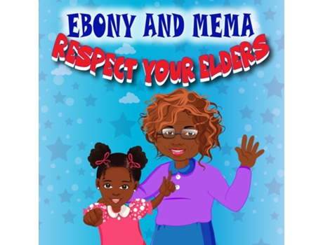 Livro Ebony And Mema Respect Your Elders de Pranjaal Wright (Inglês)