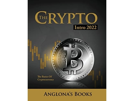 Livro The Crypto Intro 2022 The Basics Of Cryptocurrency De Anglona's Books (inglês)