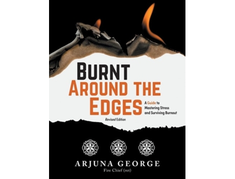 Livro Burnt Around The Edges A Guide To Mastering Stress And Surviving Burnout De Arjuna George (inglês - Capa Dura)