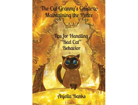 Livro The Cat Grannys Guide to Maintaining the Peace - Tips for Handling quotBad Catquot Behavior de Anjella Banks (Inglês)