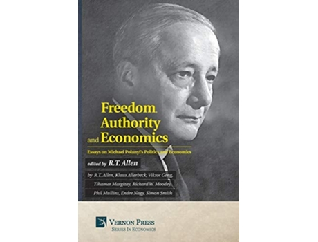 Livro Freedom, Authority And Economics Essays On Michael Polanyis Politics And Economics De Klaus Allerbeck E Viktor Geng (inglês)