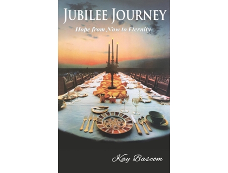 Livro Jubilee Journey Hope From Now To Eternity De Kay Bascom (inglês)