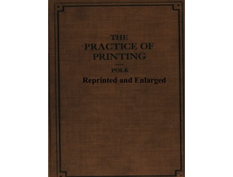 Livro The Practice of Printing Reprinted and Enlarged de Ralph Polk (Inglês)