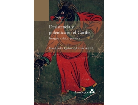 Livro Desistencia y polémica en el Caribe. Imagen, crítica, política de Juan Carlos Quintero Herencia (Espanhol)