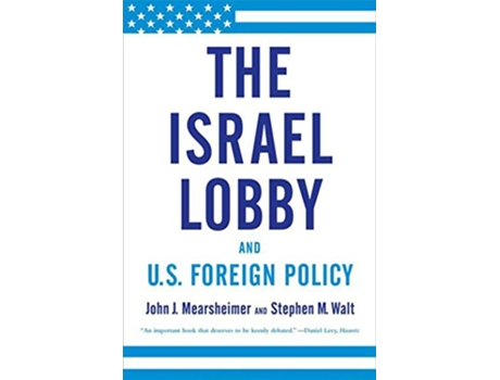 Livro Israel Lobby and U.S. Foreign Policy de John J Mearsheimer e Stephen M Walt (Inglês)