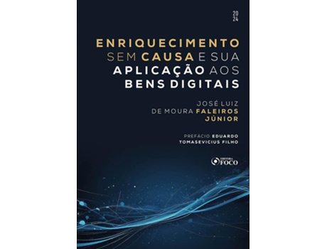 Livro Enriquecimento Sem Causa E Sua Aplicação Aos Bens Digitais - 1A Ed - 2024 de José Luiz De Moura Faleiros Jú (Português)