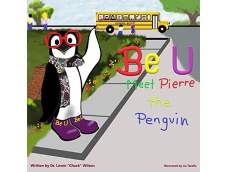 Livro Be U Meet Pierre The Penguin de Leven Chuck Wilson (Inglês)