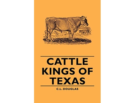 Livro Cattle Kings of Texas de C L Douglas (Inglês)
