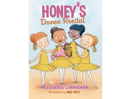 Livro Honeys Dance Recital De Alexandria Cunningham (inglês - Capa Dura)