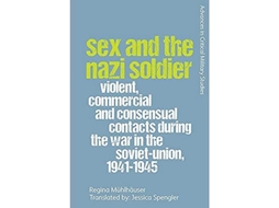 Livro Sex and the Nazi Soldier de Regina Mühlhäuser (Inglês)