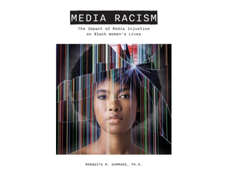 Livro Media Racism The Impact of Media Injustice on Black Womens Lives de Marquita Gammage (Inglês)