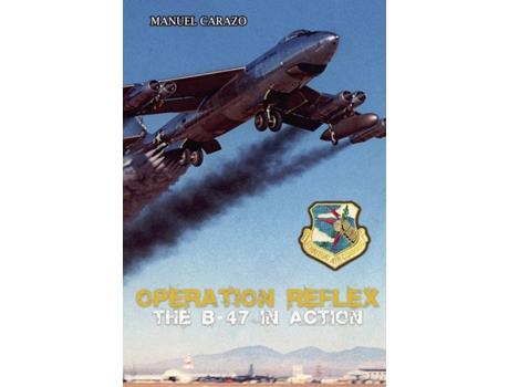 Livro Operation reflex the B-47 in action de Manuel Carazo  (Espanhol - 2020)