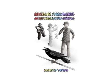 Livro Logical Fallacies an introduction for chldren de Beverly Pearl (Inglês)