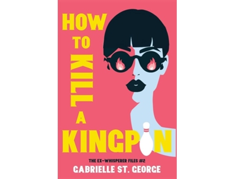 Livro How To Kill A Kingpin The Ex-whisperer Files De Gabrielle St George (inglês)
