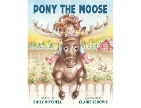 Livro Pony the Moose de Emily Mitchell e Claire Sedovic (Inglês)