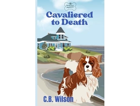 Livro Cavaliered to Death A Dog Lovers Cozy Mystery Barkview Mysteries de CB Wilson (Inglês)