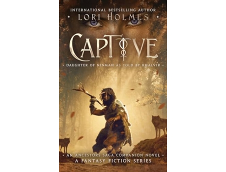 Livro Captive Daughter of Ninmah as Told By Khalvir An Ancestors Saga Companion Novel The Ancestors Saga de Lori Holmes (Inglês)