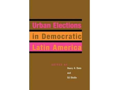 Livro urban elections in democratic latin america de edited by gil shidlo , edited by henry a dietz (inglês)
