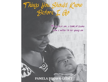 Livro Things You Should Know Before I Go To my dear son a book of lessons from a mother to her young son de Pamela BrownLedet (Inglês)