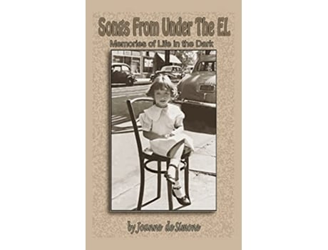 Livro Songs From Under The El Memories of Life in the Dark de Joanne de Simone (Inglês)