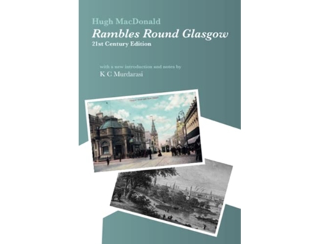 Livro Rambles Round Glasgow annotated 21st Century Edition with a new introduction and notes by K C Murdarasi de Hugh MacDonald (Inglês)