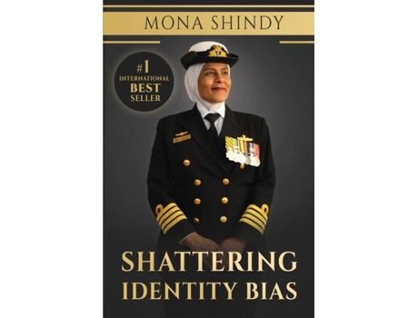 Livro Shattering Identity Bias Mona Shindys Journey From Migrant Child To Navy Captain And Beyond De Mona Shindy (inglês)