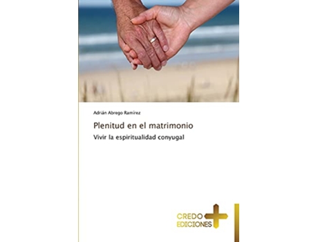 Livro Plenitud en el matrimonio Vivir la espiritualidad conyugal Spanish Edition de Adrián Abrego Ramírez (Espanhol)