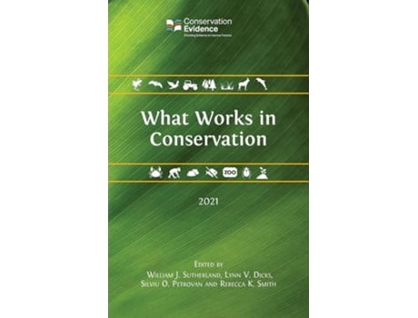 Livro What Works In Conservation 2021 De William J Sutherland, Lynn V Dicks Et Al. (inglês - Capa Dura)