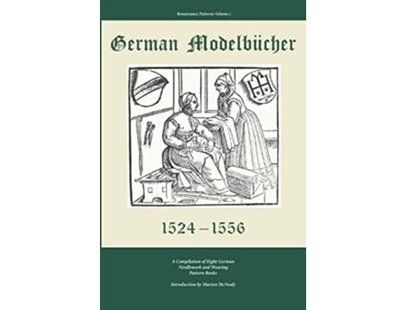 Livro German Modelbucher 1524-1556: A compilation of eight German needlework and weaving pattern books de Marion McNealy (Inglês)