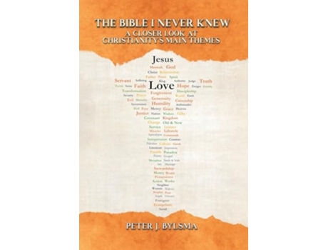 Livro The Bible I Never Knew A Closer Look at Christianitys Main Themes de Peter J Bylsma (Inglês - Capa Dura)