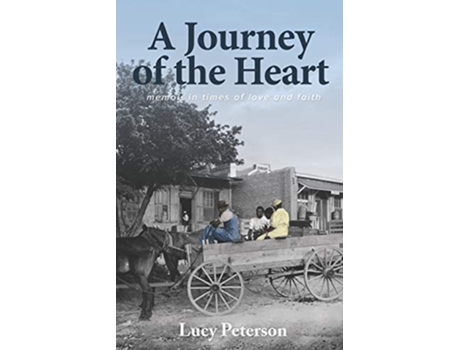 Livro A Journey of the Heart Memoir in Times of Love and Faith de Lucy Peterson (Inglês)