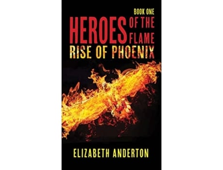 Livro Heroes of the Flame Rise of Phoenix de Elizabeth Anderton (Inglês)
