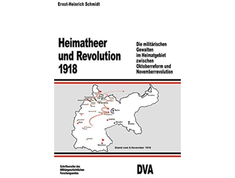 Livro Heimatheer und Revolution 1918 Beiträge Zur Militärgeschichte 23 German Edition de Ernstheinrich Schmidt (Alemão - Capa Dura)