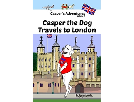 Livro Caspers Adventures Volume 2 Casper the Dog Travels to London de Harper Apple (Inglês)