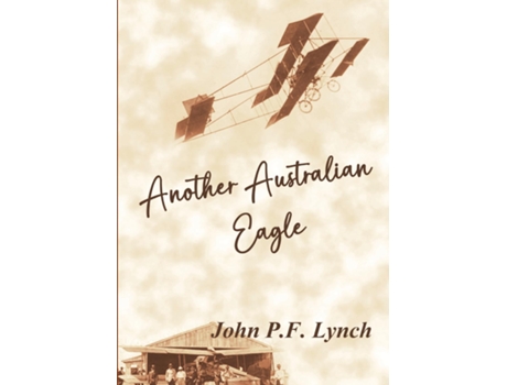 Livro Another Australian Eagle de John P F Lynch (Inglês)
