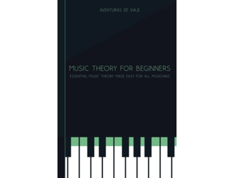 Livro Music Theory for Beginners Essential Music Theory Made Easy for All Musicians de Aventuras De Viaje (Inglês)