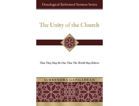 Livro The Unity of the Church That They May Be One That the World May Believe de Surrendra Gangadean (Inglês)