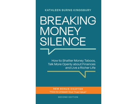 Livro Breaking Money Silence How to Shatter Money Taboos, Talk More Openly about Finances and Live a Richer Life de Kathleen Burns Kingsbury (Inglês)
