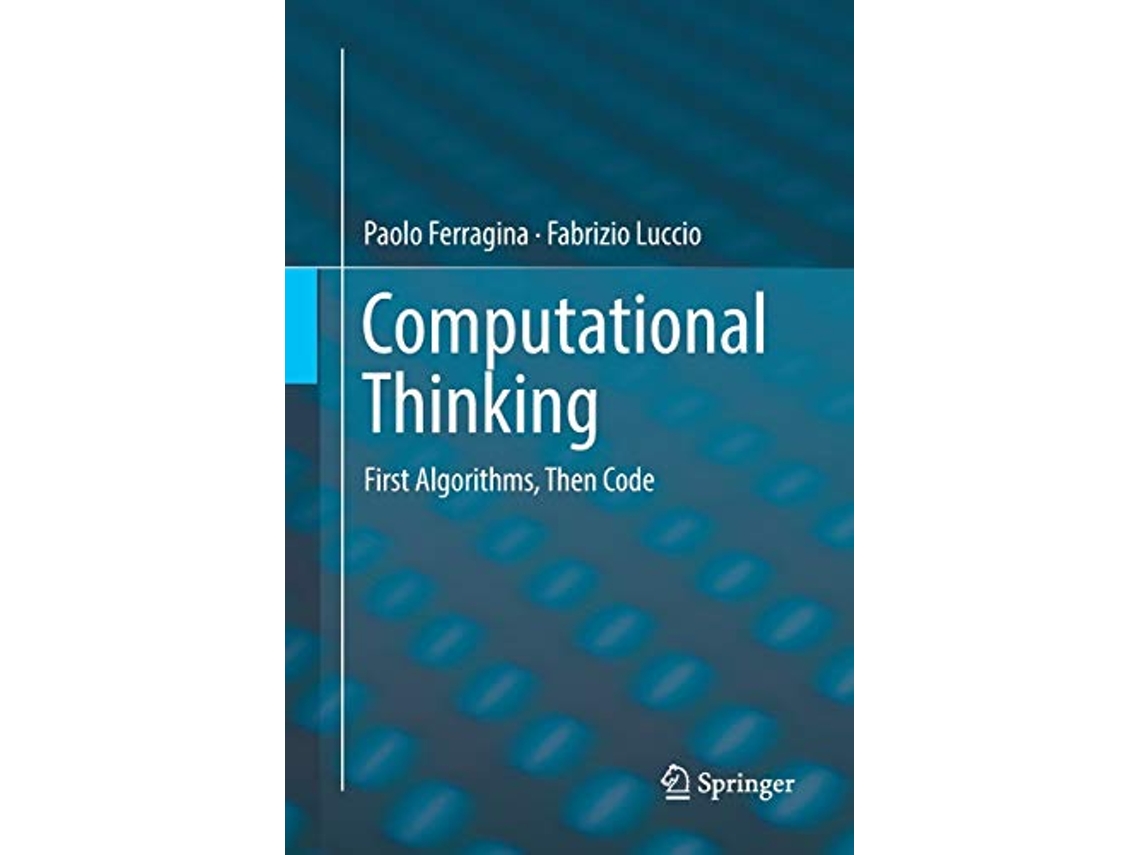 Livro Computational Thinking First Algorithms Then Code de Paolo Ferragina Fabrizio Luccio (Inglês)