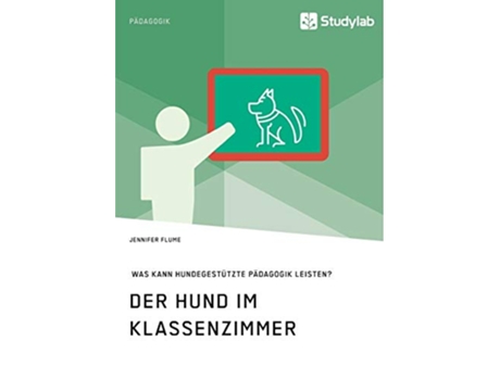 Livro Der Hund im Klassenzimmer Was kann hundegestützte Pädagogik leisten German Edition de Jennifer Flume (Alemão)