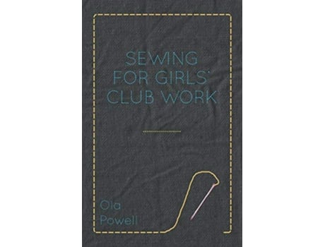 Livro Sewing for Girls Club Work de Ola Powell (Inglês)