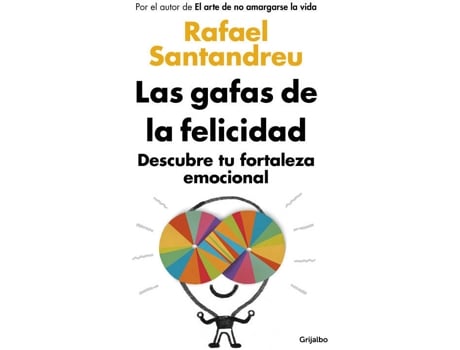 Livro Gafas De La Felicidad. Descubre Tu Fortaleza Emocional de Rafael Santandreu