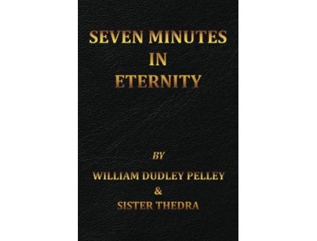 Livro Seven Minutes in Eternity With the Aftermath de William Dudley Pelley Sister Thedra (Inglês)
