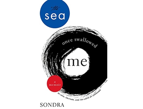 Livro The Sea Once Swallowed Me A Memoir of Love Solitude and the Limits of Language de Sondra Charbadze (Inglês)