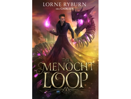 Livro The Menocht Loop A Necromancer Time Loop Epic de Lorne Ryburn caerulex (Inglês)